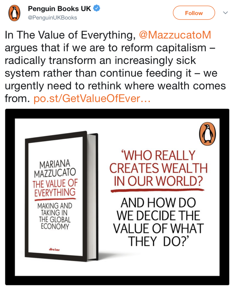 Nel libro “The Value of Everything” Mariana Mazzucato sostiene che se vogliamo riformare il capitalismo - trasformare radicalmente un sistema sempre più’ malato invece di continuare ad alimentarlo - dobbiamo urgentemente ripensare alle origini della ricchezza.