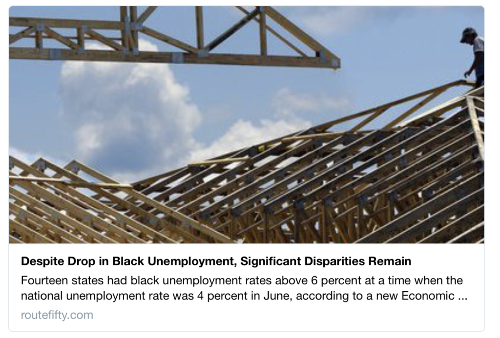 “Questi dati raccontano una storia nota. Mentre il tasso di disoccupazione nazionale è stato inferiore al 4% durante il secondo quarto dell’anno, i tassi di disoccupazione tra gli Afro-Americani e gli Ispanici in alcuni Stati sono il doppio” @JanelleCJ