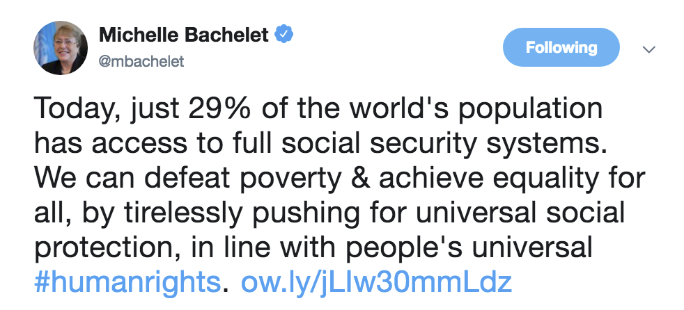 Oggi solo il 29% della popolazione mondiale ha accesso a sistemi completi di protezione sociale. Possiamo sconfiggere la povertà e raggiungere l'uguaglianza per tutti, facendo pressione instancabilmente per l'accesso a una protezione sociale universale, in linea con l'universalità dei diritti umani. 