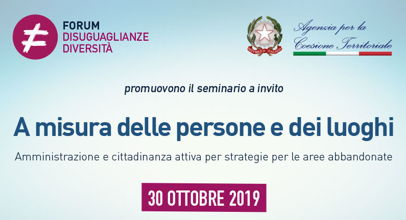  il Forum Disuguaglianze e Diversità e l’Agenzia per la coesione territoriale promuovono il seminario A misura delle persone e dei luoghi.