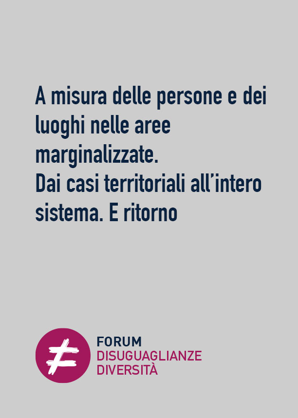 A misura delle persone e dei luoghi nelle aree marginalizzate. Dai casi territoriali all’intero sistema. E ritorno