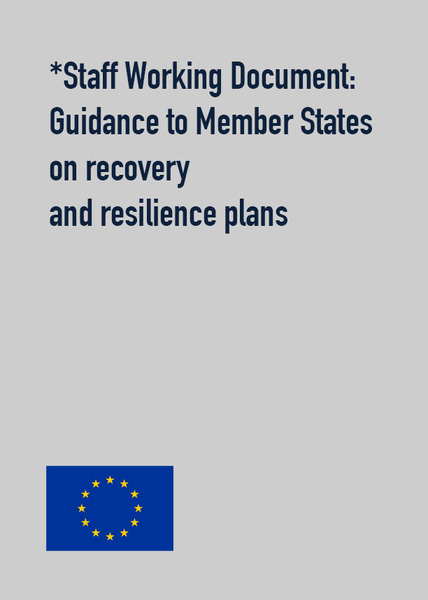 *Staff Working Document: Guidance to Member States on recovery and resilience plans