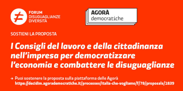 SOSTIENI la proposta "I Consigli del lavoro e della cittadinanza nell’impresa per democratizzare l’economia e combattere le disuguaglianze" sulla piattaforma delle Agorà